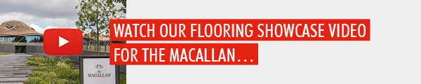 Watch Our Flooring Showcase Video For The Macallan